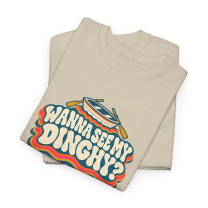 Wanna See My Dinghy? Heavy Cotton Tee
