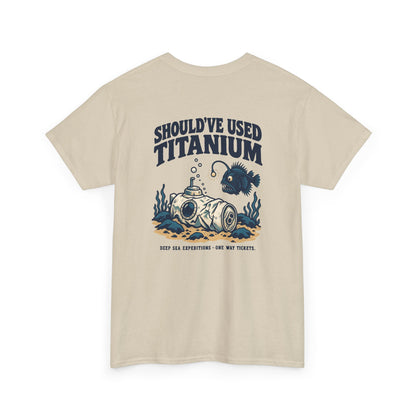 Should've Used Titanium Heavy Cotton Tee