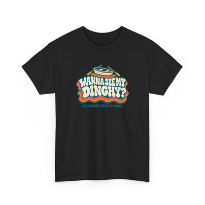 Wanna See My Dinghy? Heavy Cotton Tee