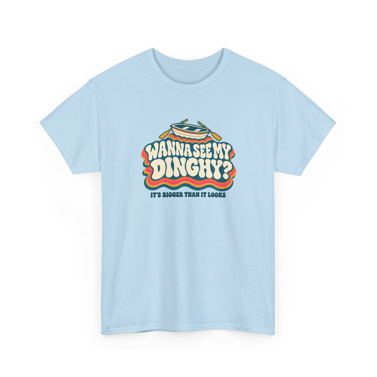 Wanna See My Dinghy? Heavy Cotton Tee