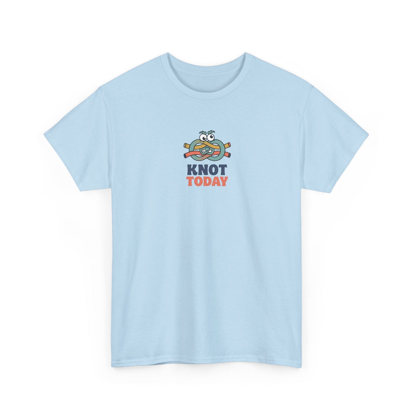 "Knot Today" Heavy Cotton Tee