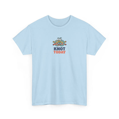 "Knot Today" Heavy Cotton Tee