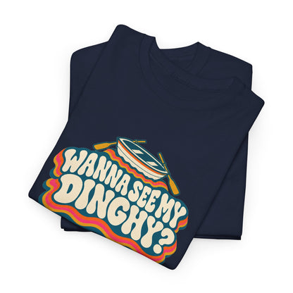 Wanna See My Dinghy? Heavy Cotton Tee