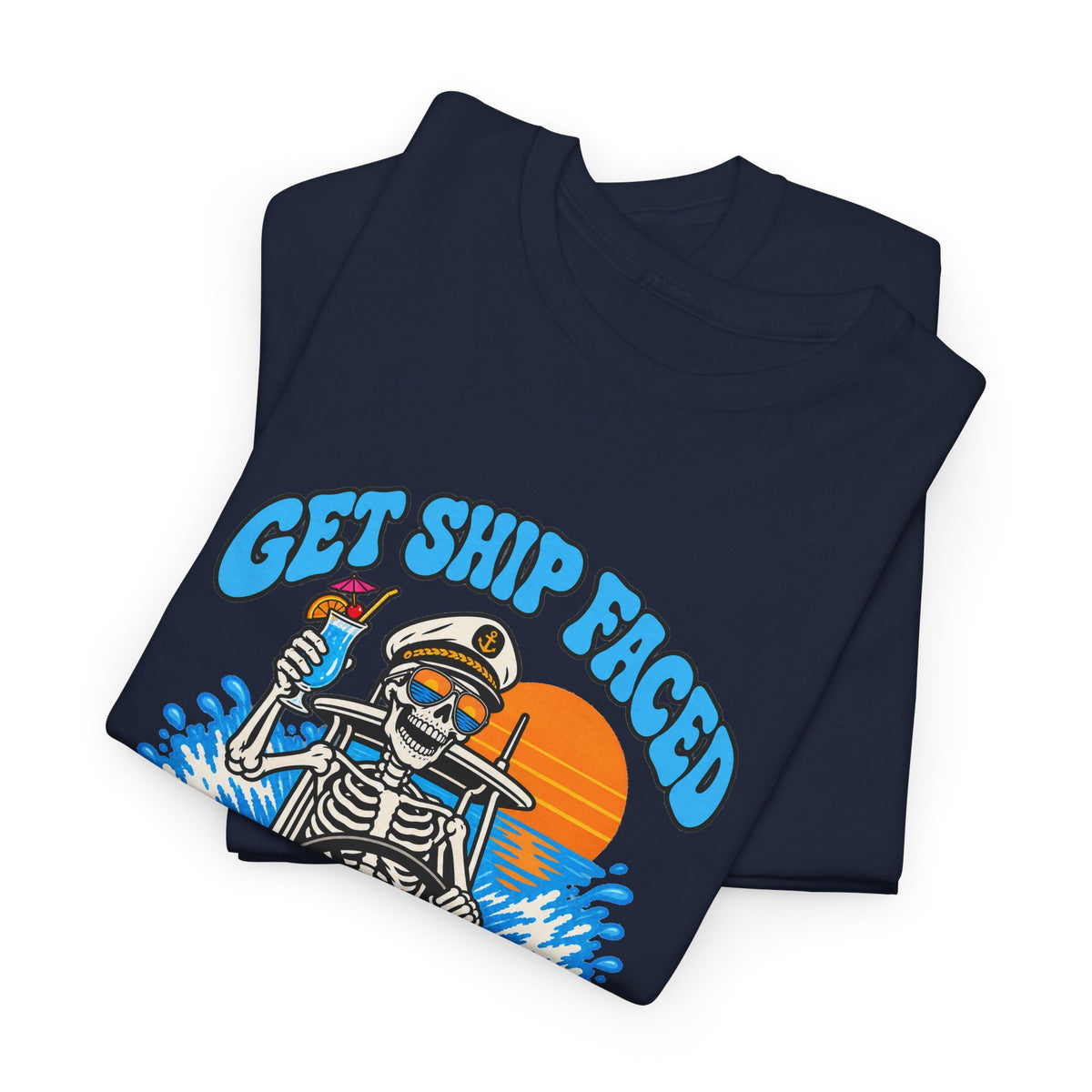 Get Ship Faced Heavy Cotton Tee
