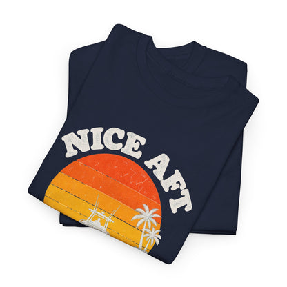 Nice Aft Heavy Cotton Tee