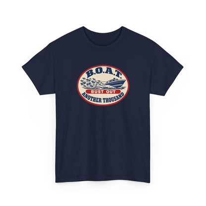 B.O.A.T. Bust Out Another Thousand Heavy Cotton Tee