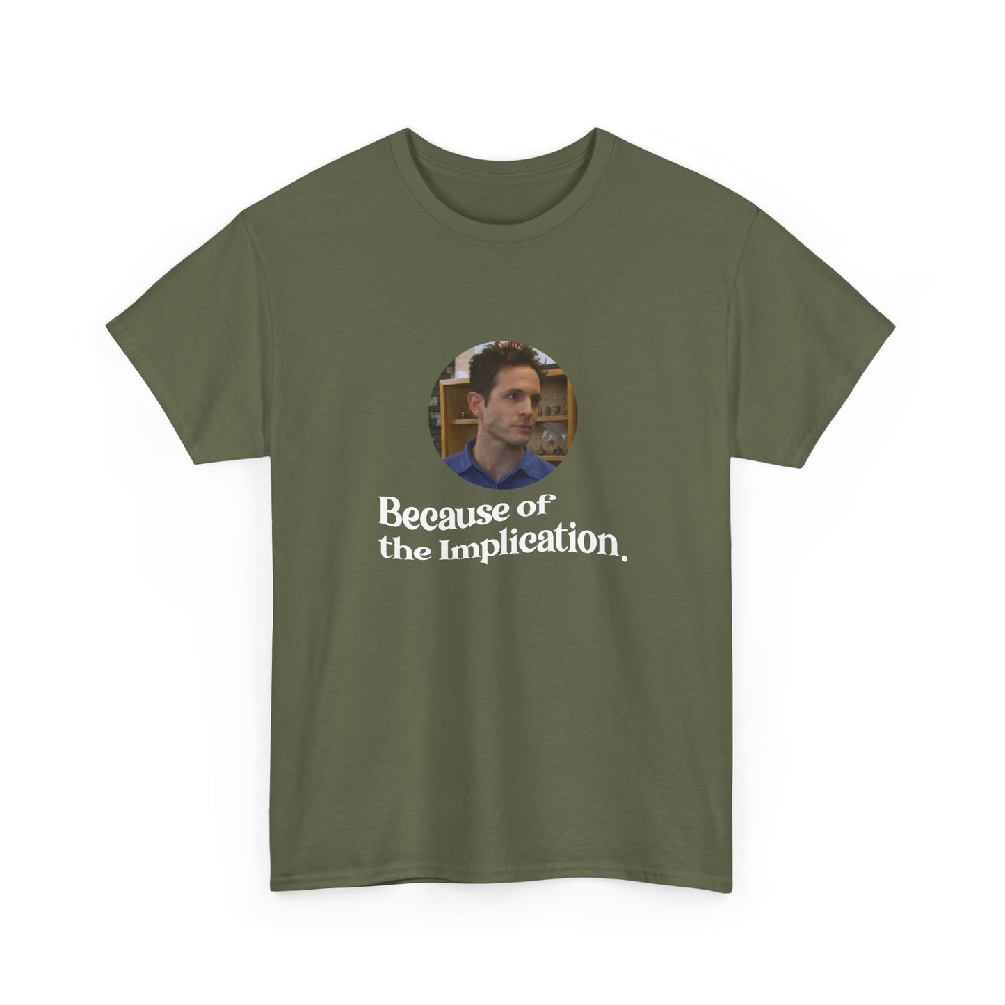 "Because of the Implication" Dennis Reynolds Tee