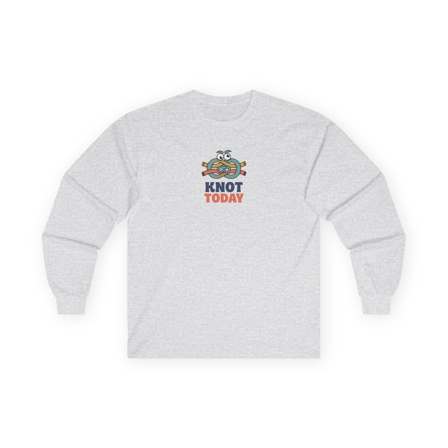 "Knot Today" Heavy Cotton Long Sleeve