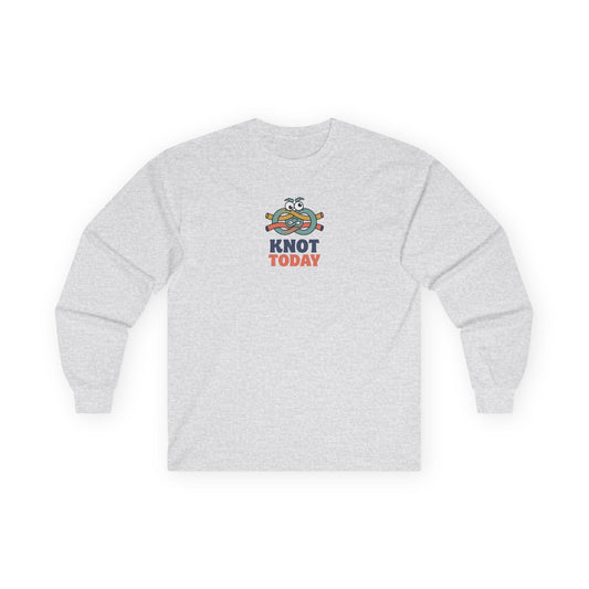 "Knot Today" Heavy Cotton Long Sleeve