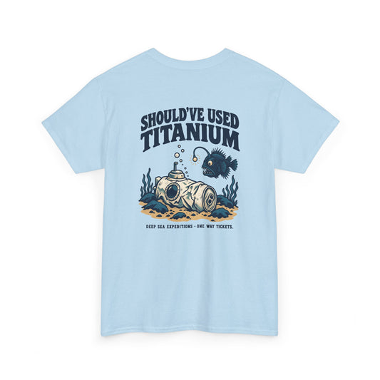 Should've Used Titanium Heavy Cotton Tee
