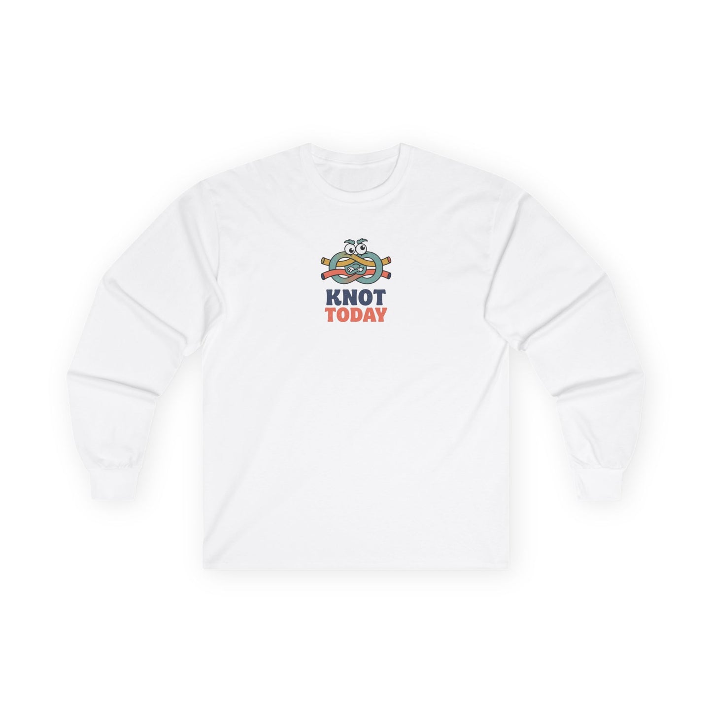 "Knot Today" Heavy Cotton Long Sleeve