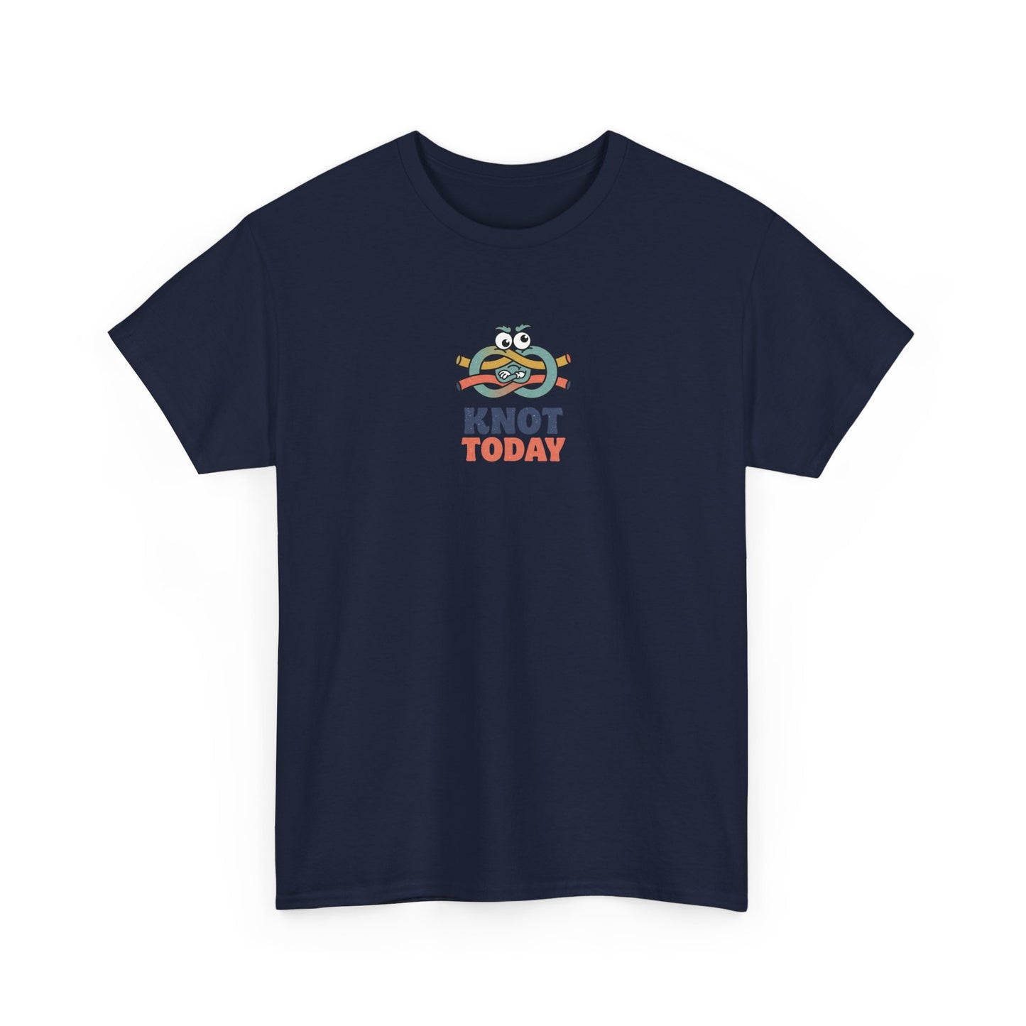 "Knot Today" Heavy Cotton Tee