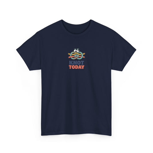 "Knot Today" Heavy Cotton Tee