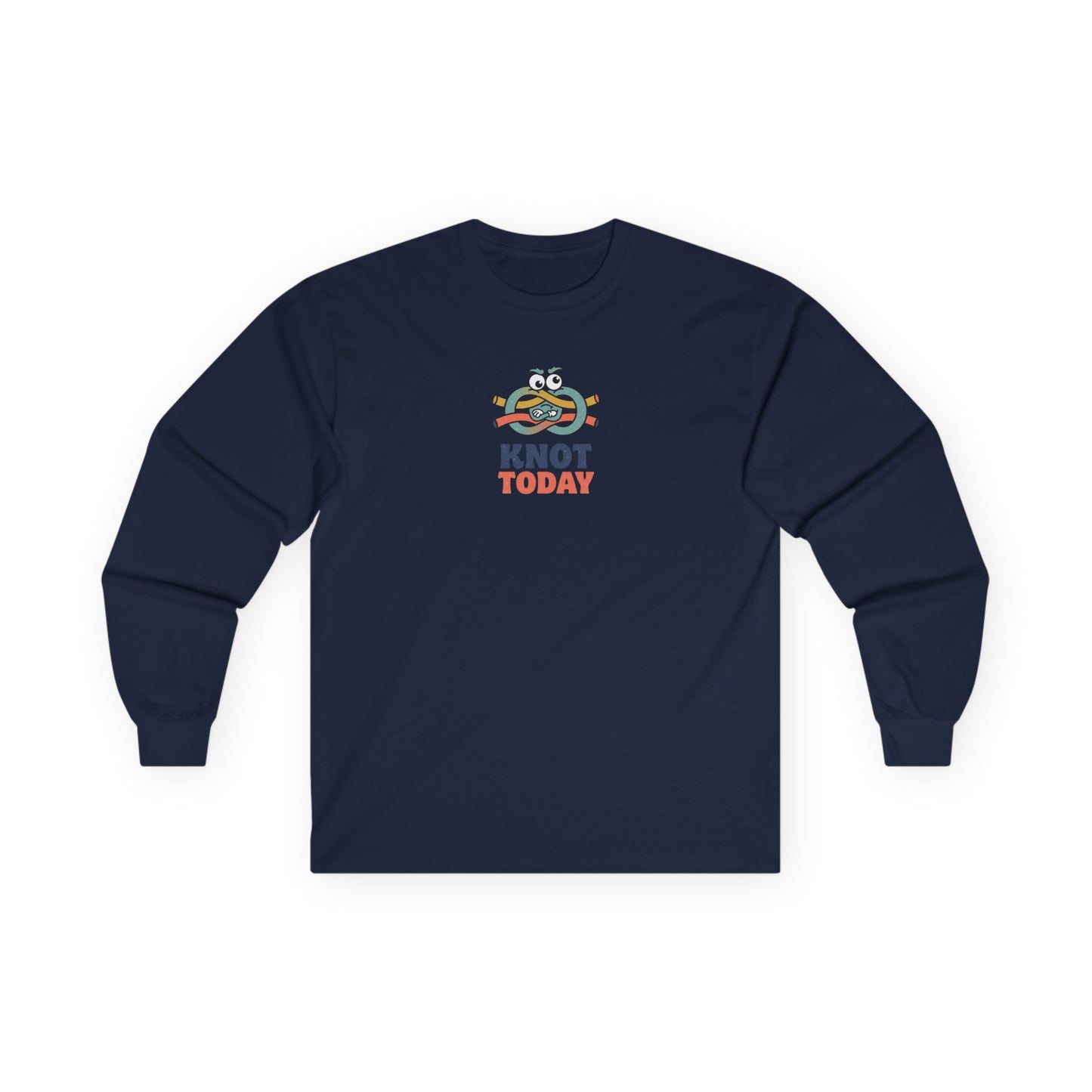 "Knot Today" Heavy Cotton Long Sleeve