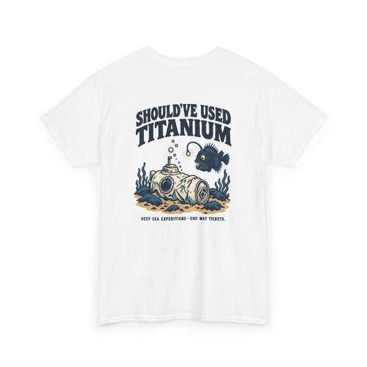 Should've Used Titanium Heavy Cotton Tee