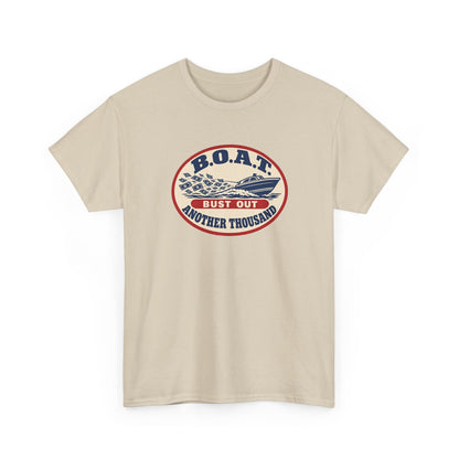 B.O.A.T. Bust Out Another Thousand Heavy Cotton Tee