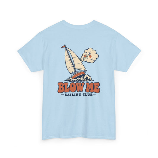 Blow Me Sailing Club Heavy Cotton Tee