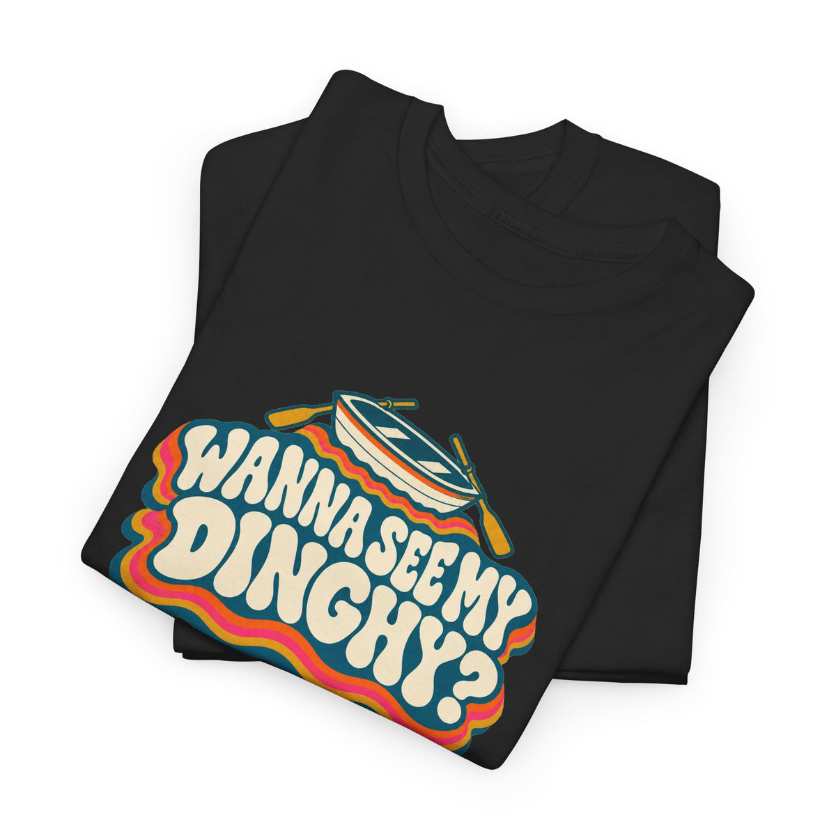 Wanna See My Dinghy? Heavy Cotton Tee