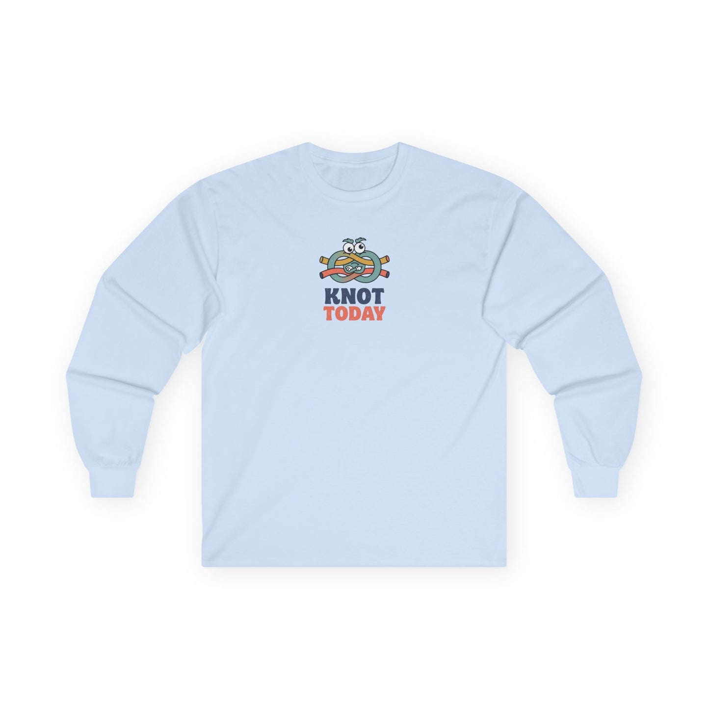 "Knot Today" Heavy Cotton Long Sleeve