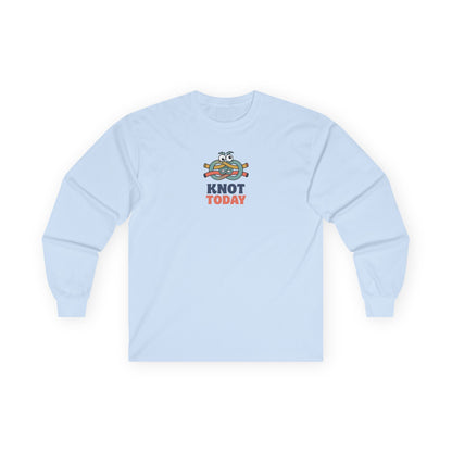 "Knot Today" Heavy Cotton Long Sleeve