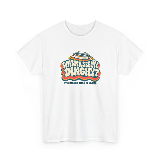 Wanna See My Dinghy? Heavy Cotton Tee