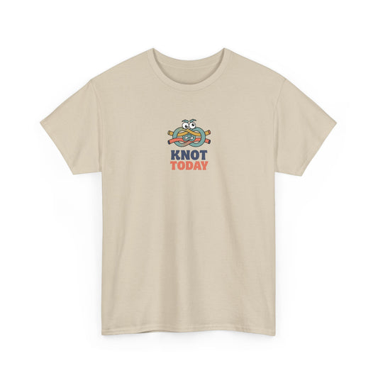"Knot Today" Heavy Cotton Tee